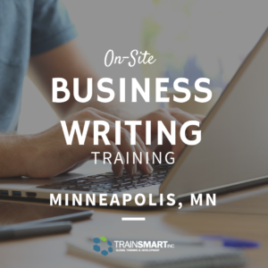 Partner With TrainSMART For An On-Site Business Writing Training Workshop In Minneapolis, MN.
