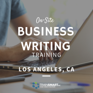 Need business writing training for your staff in los angeles, ca? TrainSMART offers custom tailored on-site business writing to companies throughout los angeles, ca.