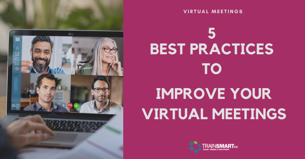 How To Improve Virtual Meetings 5 Best Practices TrainSMART