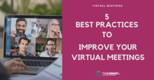 5 Best Practices To Improve Virtual Meetings