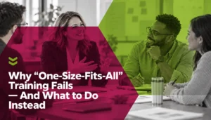 Facilitator and employees discuss custom training, with the headline “Why ‘One-Size-Fits-All’ Training Fails — And What to Do Instead.”