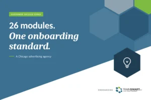 26 modules. One onboarding standard. TRAINSMART customer success story: Custom Employee Onboarding Program for a Chicago Advertising Agency.